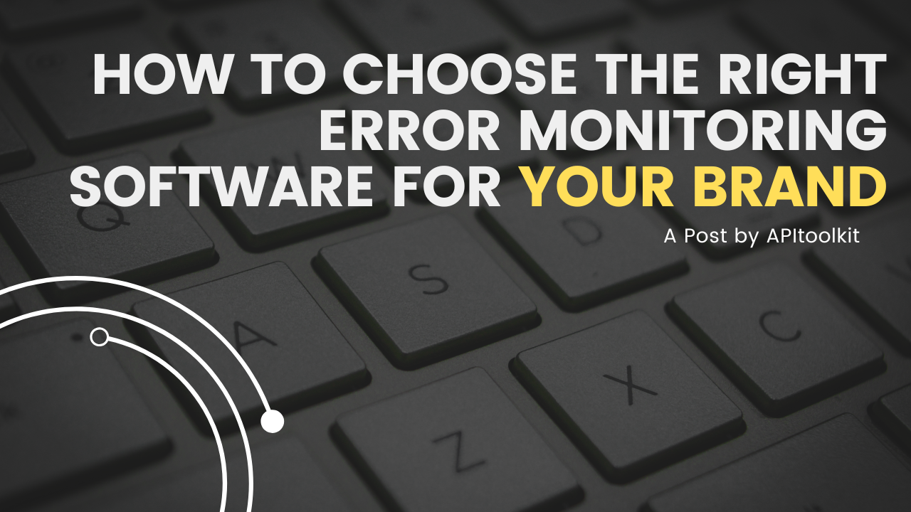 How to choose the right Error monitoring software for your brand