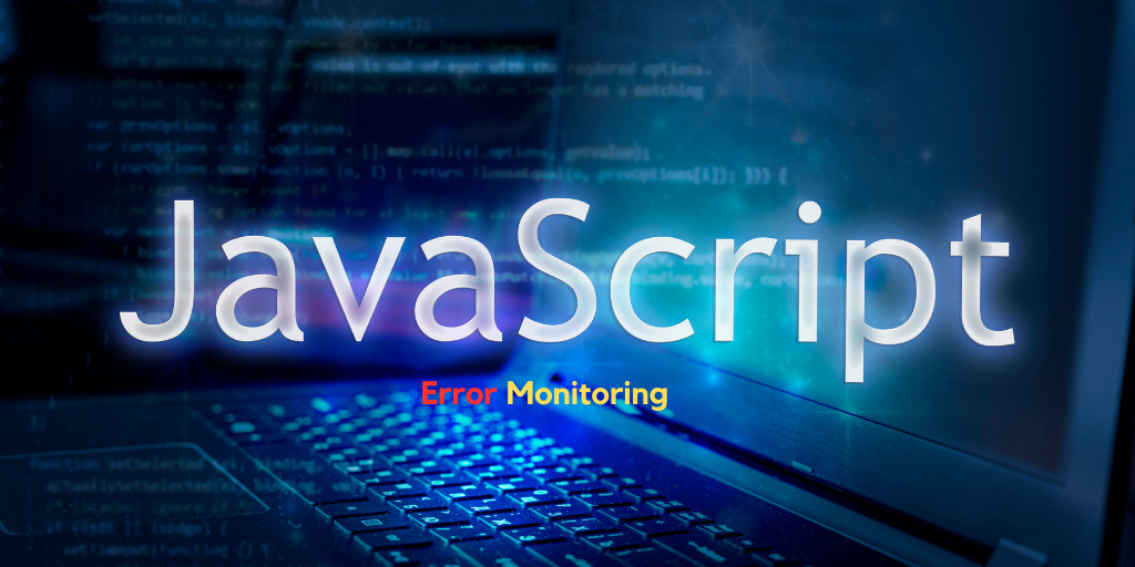JavaScript Error Monitoring